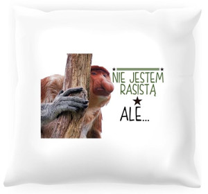 Poduszka z nosaczem -  Nie jestem rasistą