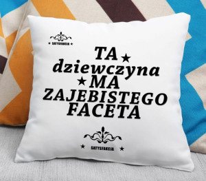 Poduszka - Ta dziewczyna ma zajebistego faceta
