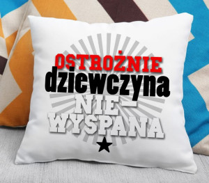 Poduszka - Osrożnie Dziewczyna NIE wyspana