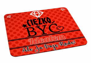Podkładka pod myszkę Ciężko być ideałem