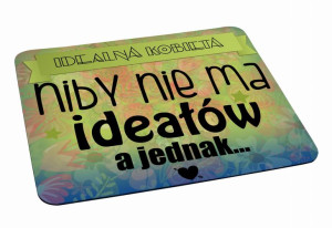 Podkładka pod myszkę Niby nie ma  ideałów