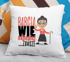 Poduszka Babcia wie najlepiej... zawsze