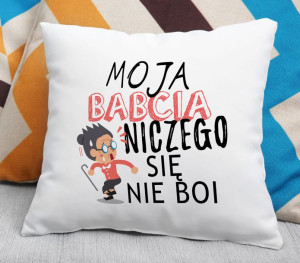 Poduszka Moja Babcia niczego się nie boi