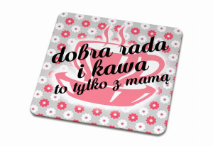 Podkładka pod kubek dla Mamy Dobra rada i kawa