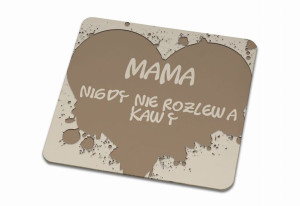 Podkładka pod kubek dla Mamy Nigdy nie rozlewa kawy #02
