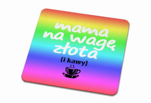 Podkładka pod kubek dla Mamy Mama na wagę złota