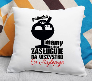 Poduszka Mamy, która zasługuje na wszystko