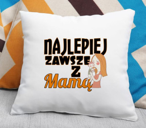 Poduszka Najlepiej zawsze z mamą