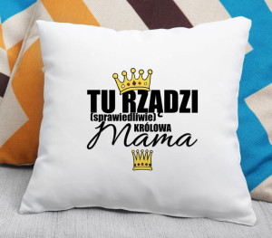 Poduszka Tu rządzi królowa mama