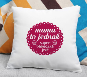 Poduszka Mama to jednak super babeczka