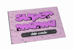 Magnes Dzień Matki Super mama daje czadu