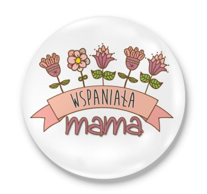 Przypinka okrągła dla Mamy Wspaniała mama #01