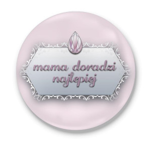 Przypinka okrągła dla Mamy Mama doradzi najlepiej