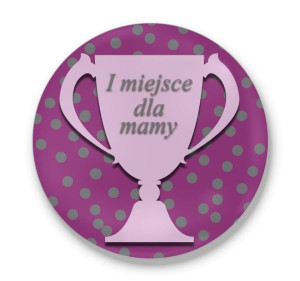 Przypinka okrągła dla Mamy 1 miejsce dla mamy