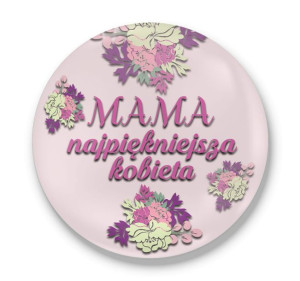 Przypinka okrągła dla Mamy Bo królowa jest tylko jedna #01