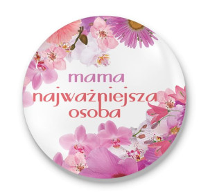 Przypinka okrągła dla Mamy Mama najważniejsza osoba