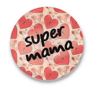 Przypinka okrągła dla Mamy Super mama #02