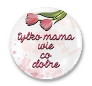 Lusterko okrągłe dla Mamy Tylko mama wie co dobre #02