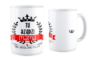 Kubek dla Mamy Tu rządzi Mama