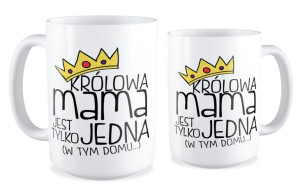 Kubek dla Mamy Królowa jest tylko jedna