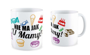 Kubek dla Mamy Nie ma jak u mamy