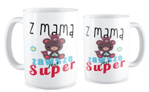 Kubek dla Mamy Z mamą zawsze jest super