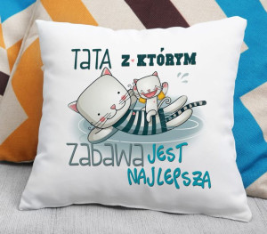 Poduszka Tata z którym zabawa jest najlepsza