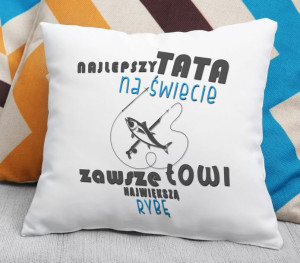 Poduszka Tata zawsze łowi najwiekszą rybę
