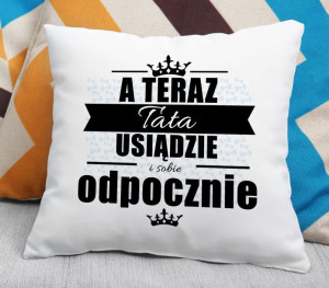 Poduszka A teraz tata sobie odpocznie