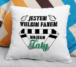 Poduszka Jestem wiernym fanem mojego taty