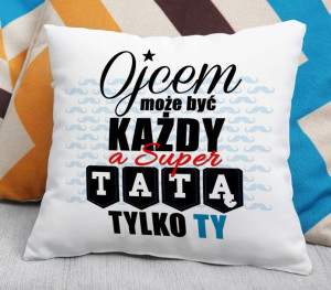 Poduszka Ojcem może być każdy