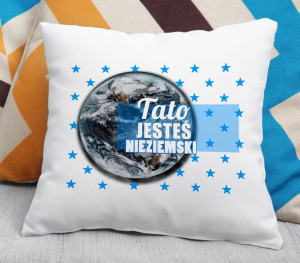 Poduszka Tato jesteś nieziemski