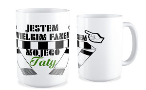 Kubek dla Taty Jestem wielkim fanem mojego Taty