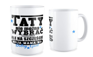 Kubek dla Taty Moja mama ma dobry gust
