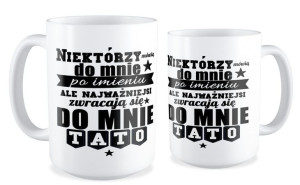 Kubek dla Taty Najważniejsi zwracają się do mnie Tato