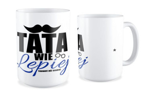 Kubek dla Taty Tata wie lepiej