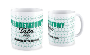 Kubek dla Taty Pełnoetatowy Tata