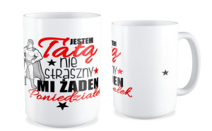 Kubek dla Taty Nie straszny mi żaden poniedziałek