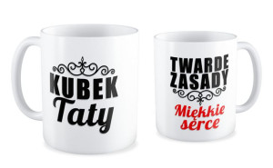 Kubek dla Taty Twarde zasady miękkie serce