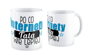 Kubek dla Taty Po co internety tata wie lepiej