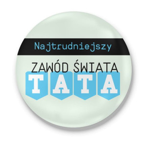 Magnes z otwieraczem z nadrukiem dla Taty Najtrudniejszy zawód świata
