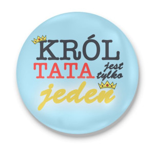 Przypinka z nadrukiem dla Taty Król tata jest tylko jeden