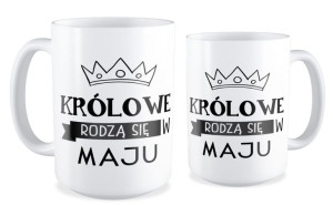 Kubek Królowe rodzą się w maju