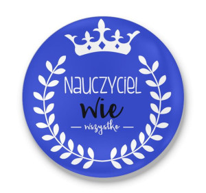 Przypinka dla nauczyciela Nauczyciel wie wszystko