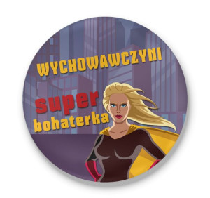 Przypinka dla nauczyciela Wychowawczyni super Bohaterka