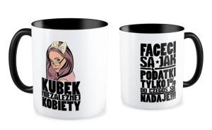 Kubek dla kobiety  Faceci są jak podatki tylko 1 % się do czegoś nadaje !