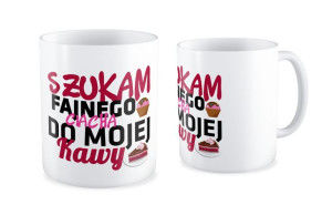 Kubek dla kobiety  Szukam fajnego ciacha do mojej Kawy