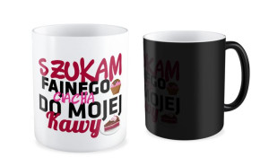 Kubek dla kobiety  Szukam fajnego ciacha do mojej Kawy