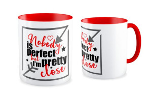 Kubek dla kobiety Nobody is Perfect but I'm pretty Close