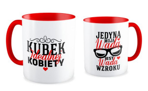 Kubek dla kobiety  Jedyną moją wadą jest wada Wzroku